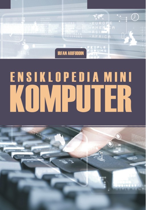 Ensiklopedia Mini Mengenal Teknologi Komputer dan Pemanfaatannya